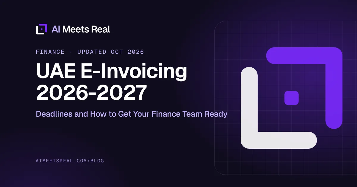 AI Meets Real cover: UAE E-Invoicing 2026-2027: Deadlines and How to Get Your Finance Team Ready