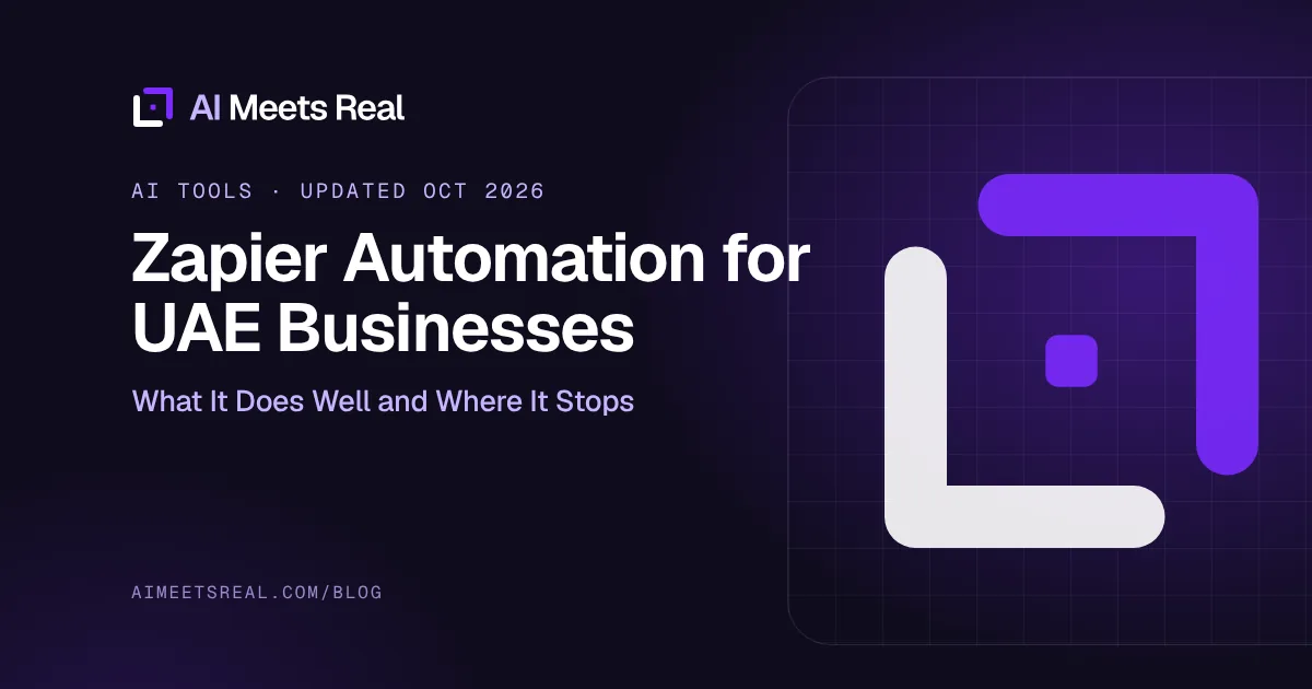AI Meets Real cover: Zapier Automation for UAE Businesses: What It Does Well and Where It Stops